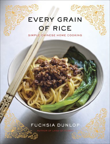 Fuchsia Dunlop Every Grain Of Rice Simple Chinese Home Cooking 