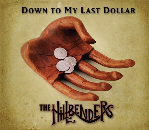 Hillbenders/Down To My Last Dollar