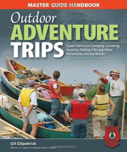 Gil Gilpatrick Master Guide Handbook To Outdoor Adventure Trips Expert Advice On Camping Canoeing Hunting Fish 