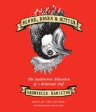 Gabrielle Hamilton Blood Bones & Butter The Inadvertent Education Of A Reluctant Chef 