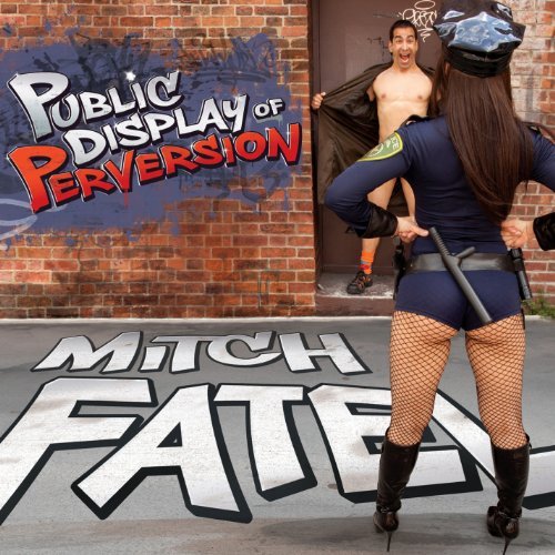 Mitch Fatel/Public Displayof Perversion