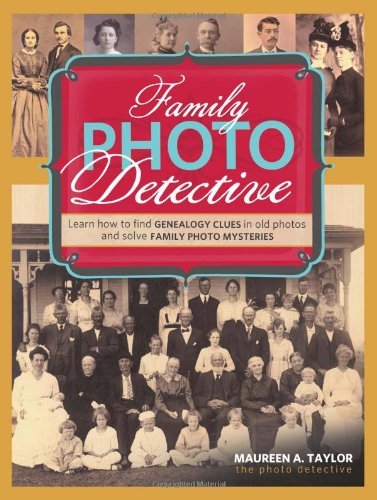 Maureen A. Taylor Family Photo Detective Learn How To Find Genealogy Clues In Old Photos A 