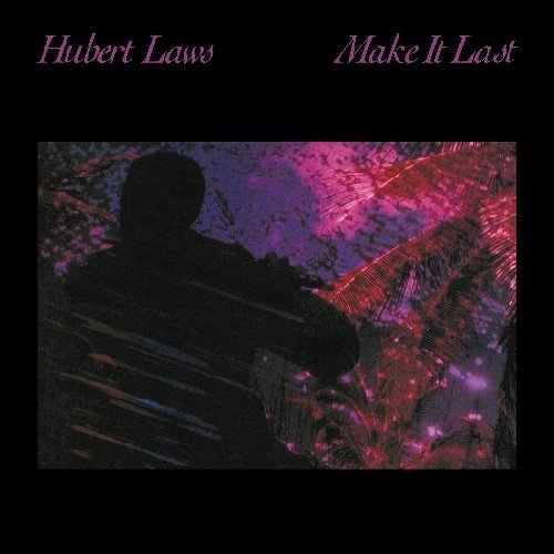 Hubert Laws/Make It Last