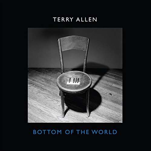 Terry Allen Bottom Of The World Bottom Of The World 