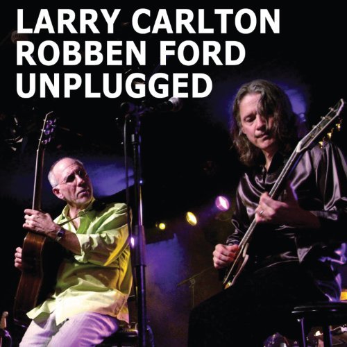 Larry & Robben Ford Carlton/Unplugged