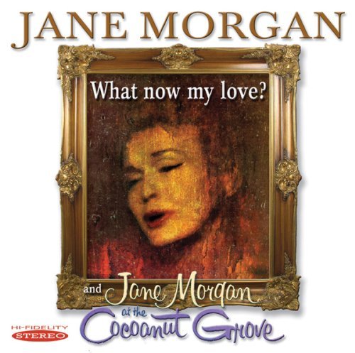 Jane Morgan/What Now My Love? & Jane Morga