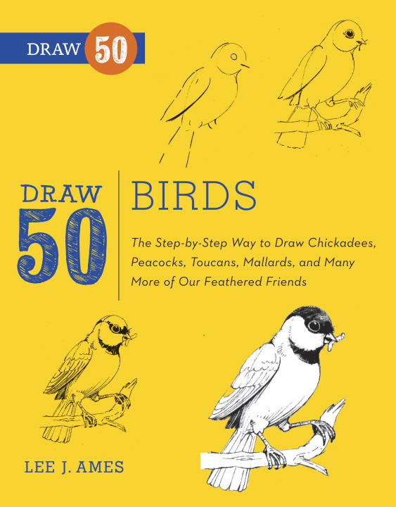 Lee J. Ames/Draw 50 Birds@ The Step-By-Step Way to Draw Chickadees, Peacocks