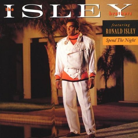 Isley Brothers/Spend The Night@Feat. Ronald Isley