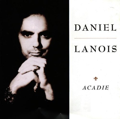 Daniel Lanois/Acadie