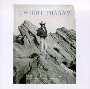 Dwight Yoakam/Just Lookin' For A Hit