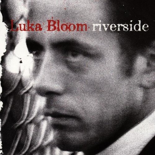 Luka Bloom/Riverside