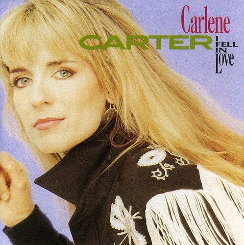 Carlene Carter/I Fell In Love