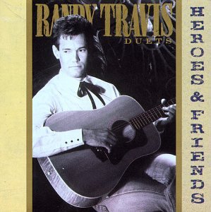 Randy Travis/Heroes & Friends