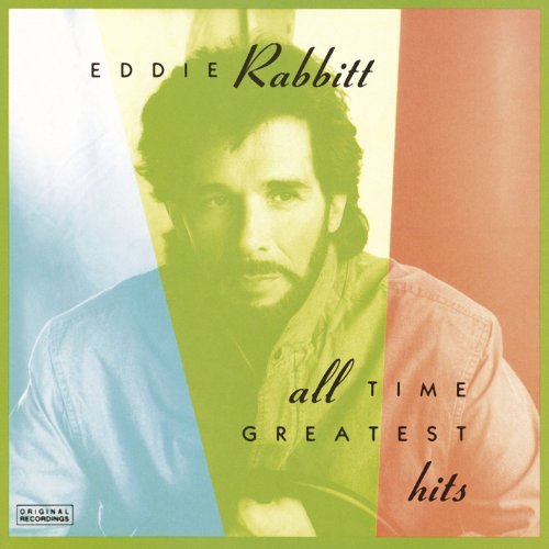 Eddie Rabbitt All Time Greatest Hits All Time Greatest Hits 