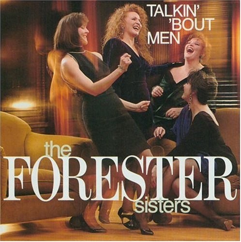 Forester Sisters/Talkin' 'Bout Men