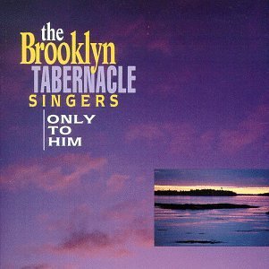 Brooklyn Tabernacle Singers Only To Him 