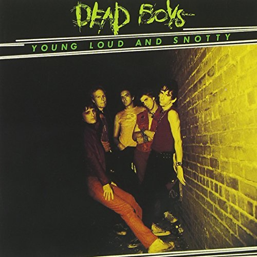 Dead Boys/Young Loud & Snotty
