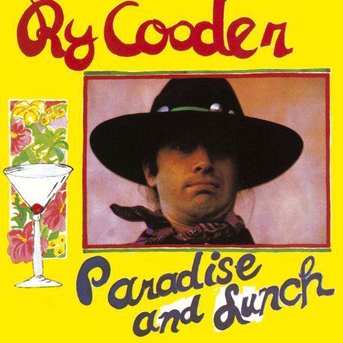 Ry Cooder Paradise & Lunch 