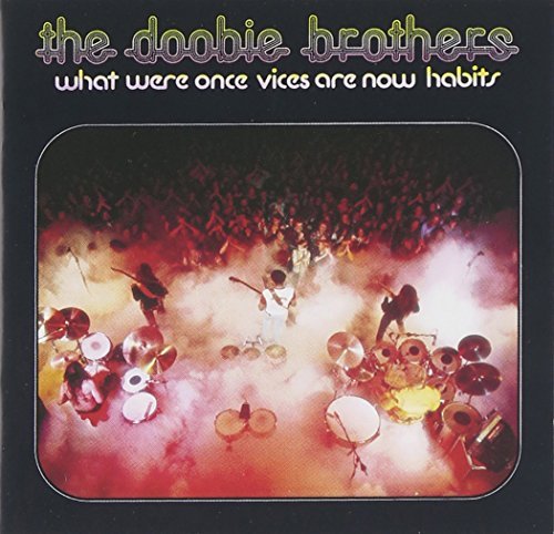 Doobie Brothers What Were Once Vices Are Now Habbits What Were Once Vices Are Now H 