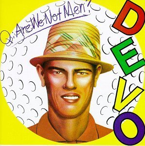 Devo Q Are We Not Men? We Are Devo Q Are We Not Men? We Are Devo 