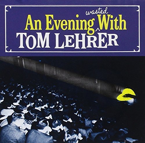 Tom Lehrer Evening Wasted With 