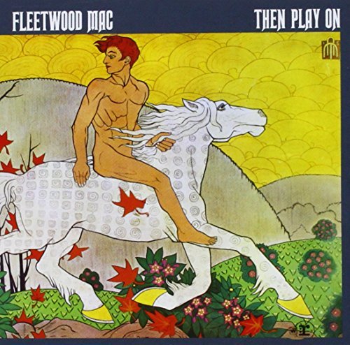 Fleetwood Mac/Then Play On