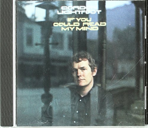 Gordon Lightfoot If You Could Read My Mind 