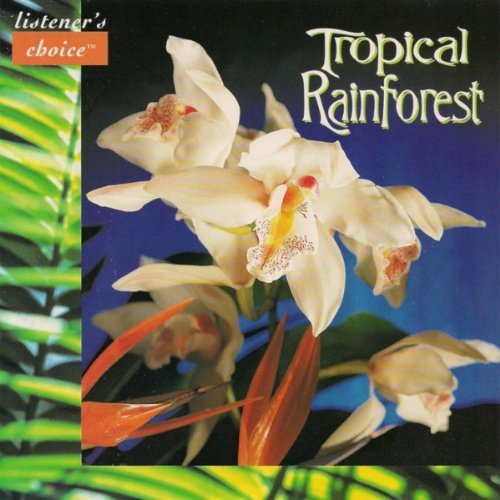 TROPICAL RAINFOREST - LISTENER'S CHOICE/Tropical Rainforest - Listener's Choice