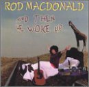 Rod Macdonald/Then He Woke Up
