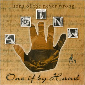 Sons Of The Never Wrong/One If By Hand