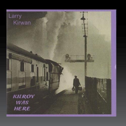 Larry Kirwan/Kilroy Was Here