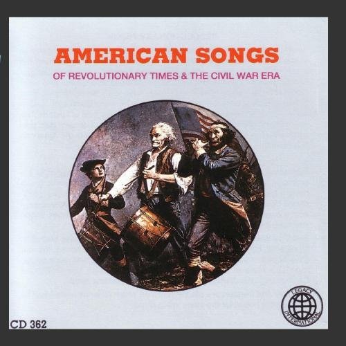 American Songs/REVOLUTIONARY TIMES & CIVIL WAR ERA