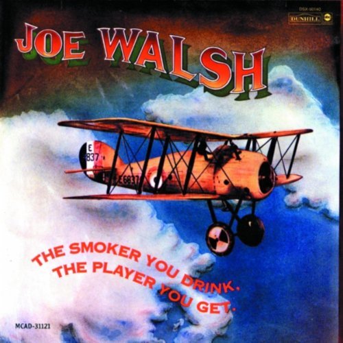 Joe Walsh/Smoker You Drink The Player Yo