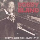 Bobby 'Blue' Bland/You'Ve Get Me Loving You