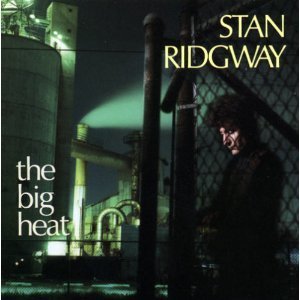 Stan Ridgway/Big Heat
