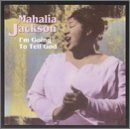 Mahalia Jackson/I'M Going To Tell God