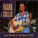 Mark Collie/Even The Man In The Moon Is Cr
