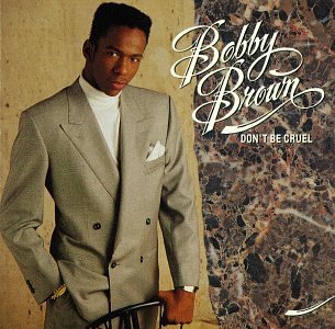 Bobby Brown/Don't Be Cruel
