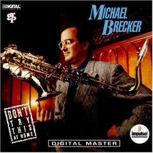 Michael Brecker/Don'T Try This At Home