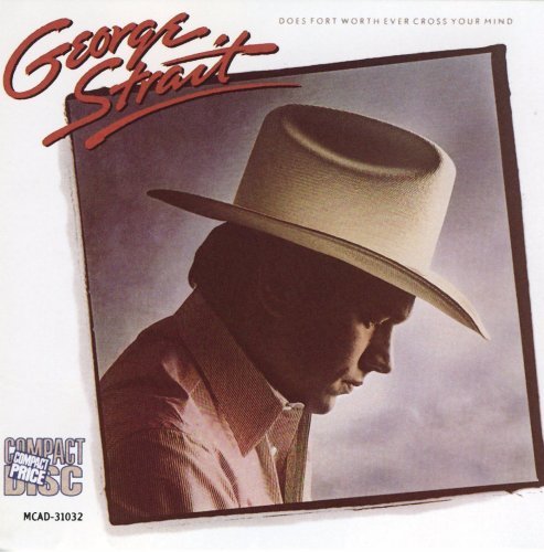 George Strait/Does Fort Worth Ever Cross You