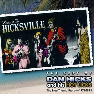 Dan Hicks & His Hot Licks Return To Hicksville Best Of D 