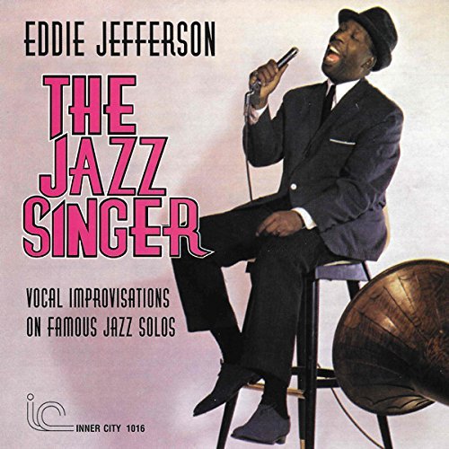 Eddie Jefferson/Jazz Singer: Vocal Improvisati