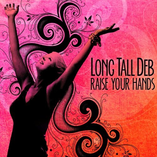 Long Tall Deb Raise Your Hands Digipak 
