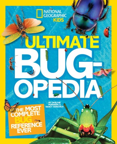 Nancy Honovich Ultimate Bugopedia The Most Complete Bug Reference Ever 