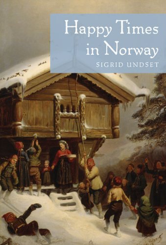Sigrid Undset Happy Times In Norway 