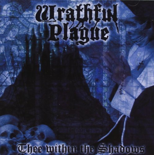 Wrathful Plague/Thee Within The Shadows