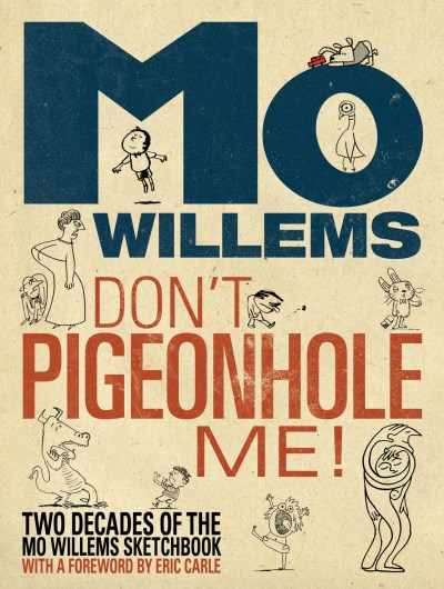 Mo Willems Don't Pigeonhole Me! (two Decades Of The Mo Willem 