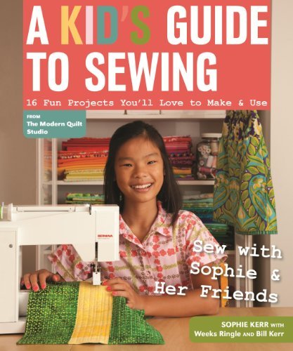 Sophie Kerr A Kid's Guide To Sewing Learn To Sew With Sophie & Her Friends 16 Fun Pr 