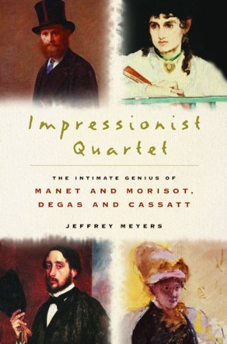Jeffrey Meyers/Impressionist Quartet@The Intimate Genius Of Manet And Morisot,Degas A