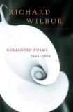 Richard Wilbur Collected Poems 1943 2004 